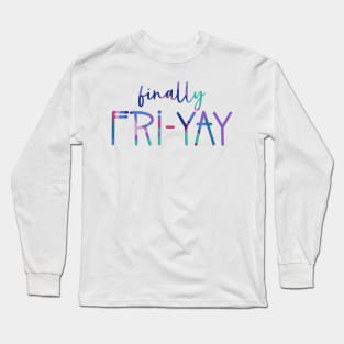 Finally Fri-Yay Long Sleeve T-Shirt